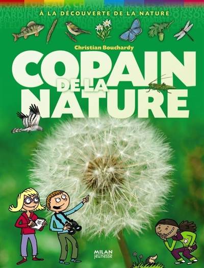 Copain de la nature : à la recherche de la nature | Christian Bouchardy, Loïc Méhée, Noël Gouilloux, Anne Eydoux