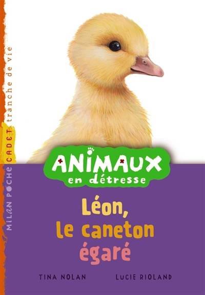 Animaux en détresse. Léon, le caneton égaré | Tina Nolan, Lucie Rioland, Virginie Cantin