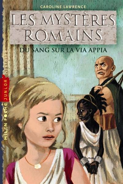 Les mystères romains. Vol. 1. Du sang sur la via Appia | Caroline Lawrence