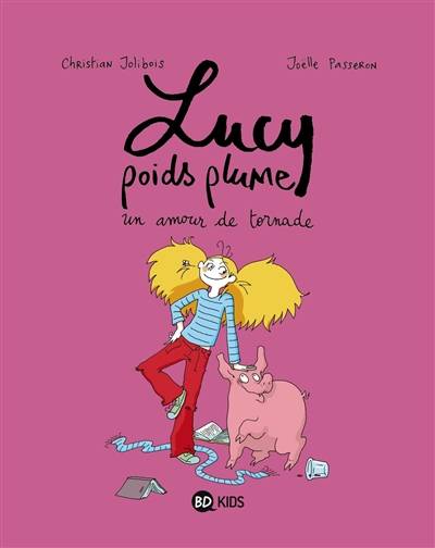 Lucy poids plume. Vol. 1. Un amour de tornade | Christian Jolibois, Joëlle Passeron