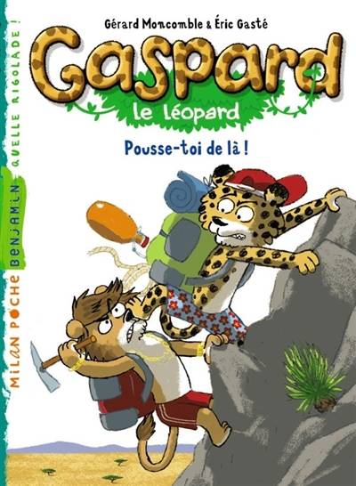 Gaspard le léopard. Pousse-toi de là ! | Gérard Moncomble, Eric Gasté