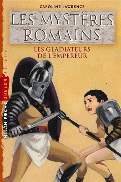 Les mystères romains. Vol. 8. Les gladiateurs de l'empereur | Caroline Lawrence, Alice Marchand