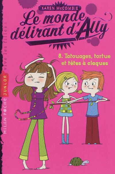 Le monde délirant d'Ally. Vol. 8. Tatouages, tortue et têtes à claques | Karen McCombie, Amélie Sarn