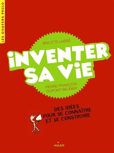 Inventer sa vie : des idées pour se connaître et se construire | Brigitte Labbe, Pierre-Francois Dupont-Beurier, Jacques Azam