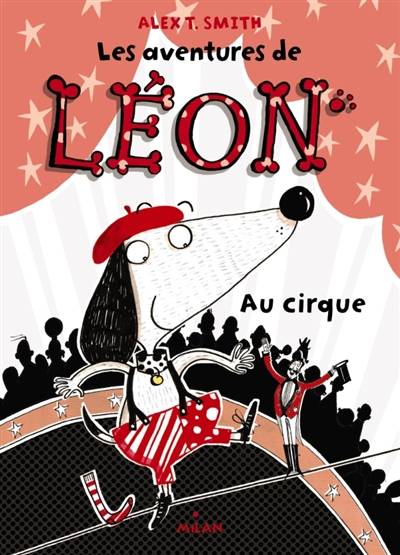 Les aventures de Léon. Au cirque | Alex T. Smith, Amélie Sarn