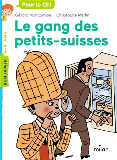 Les enquêtes fabuleuses du fameux Félix File-Filou. Vol. 1. Le gang des petits-suisses | Gerard Moncomble, Christophe Merlin