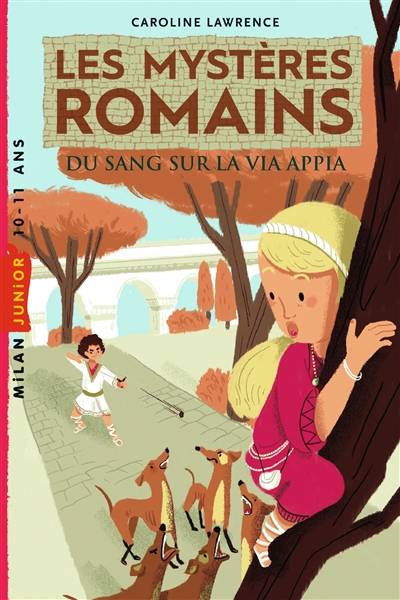 Les mystères romains. Vol. 1. Du sang sur la via Appia | Caroline Lawrence, Amélie Sarn