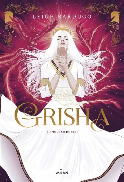 Grisha. Vol. 3. L'oiseau de feu | Leigh Bardugo, Anath Riveline