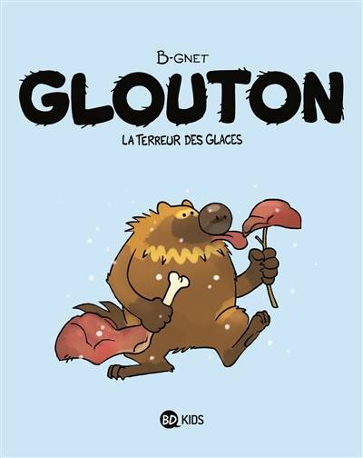 Glouton. Vol. 1. La terreur des glaces | B-Gnet