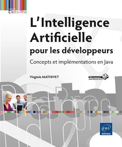 L'intelligence artificielle pour les développeurs : concepts et implémentations en Java | Virginie Mathivet