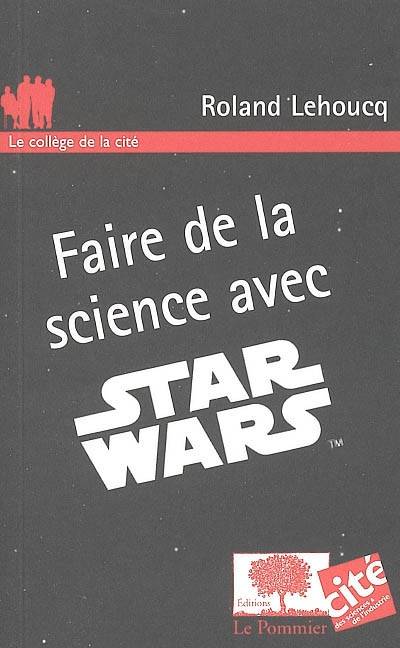 Faire de la science avec Star Wars | Roland Lehoucq