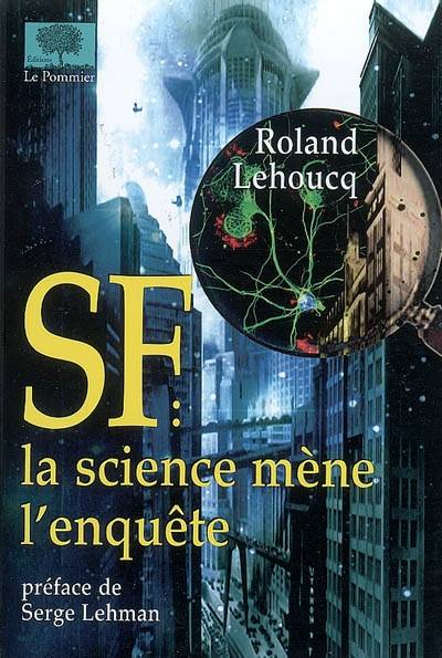 SF : la science mène l'enquête | Roland Lehoucq, Serge Lehman