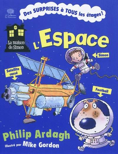 La maison de Simon. Vol. 2. L'espace | Philip Ardagh, Mike Gordon, Cecile Chartres