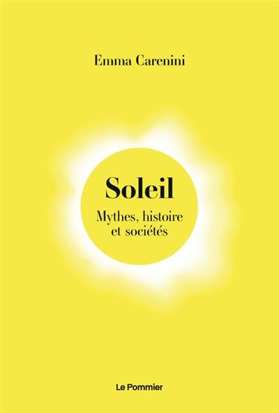 Soleil : mythes, histoire et sociétés | Emma Carenini