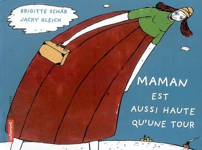 Maman est aussi haute qu'une tour | Brigitte Schar, Jacky Gleich, Jacky Gleich, Bernard Friot