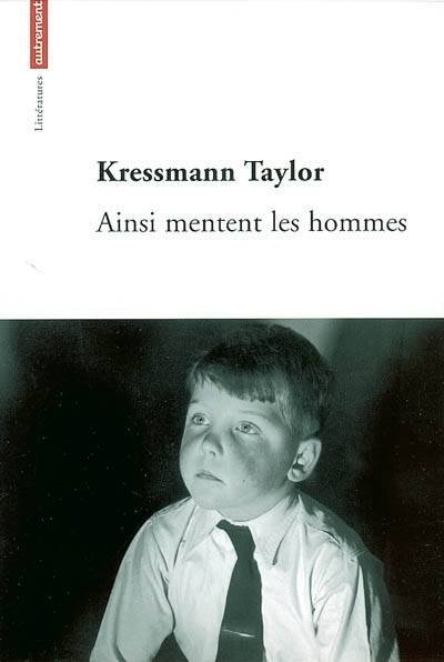 Ainsi mentent les hommes | Kathrine Kressmann Taylor, Laurent Bury