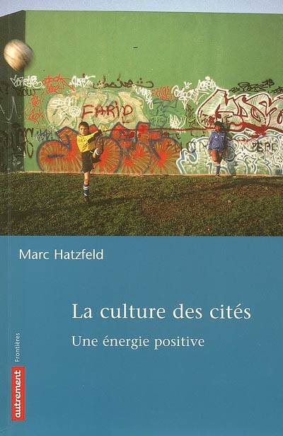 La culture des cités : une énergie positive | Marc Hatzfeld