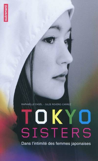 Tokyo sisters : dans l'intimité des femmes japonaises | Raphaelle Choel, Julie Rovero-Carrez, Yuriko Matsumoto