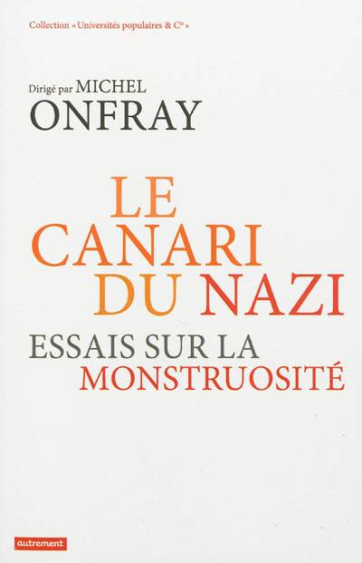 Le canari du nazi : essais sur la monstruosité | Michel Onfray