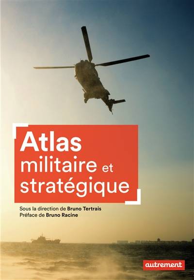 Atlas militaire et stratégique | Bruno Tertrais, Hugues Piolet, Bruno Racine