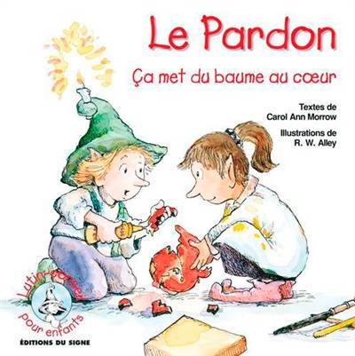 Le pardon : ça met du baume au coeur | Carol Ann Morrow, Robert W. Alley, Nadine Deffieux, Didier Dolna