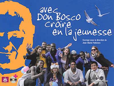 Avec Don Bosco croire en la jeunesse | Jean-Marie Petitclerc