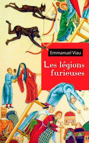 Les légions furieuses | Emmanuel Viau