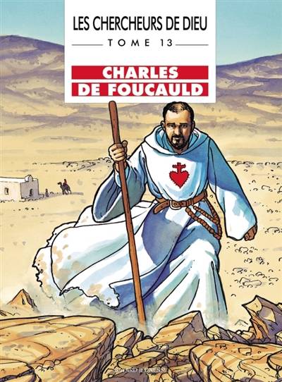 Les chercheurs de Dieu. Vol. 13. Charles de Foucauld | Benoît Marchon, Léo Becker