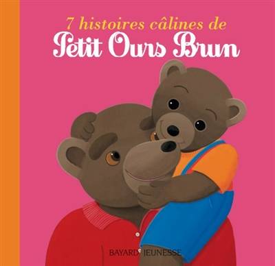 7 histoires câlines de Petit Ours Brun | Danièle Bour, Marie Aubinais, Claude Lebrun, Danièle Bour, Marie Aubinais, Claude Lebrun