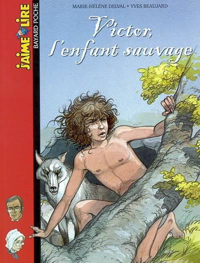 Victor, l'enfant sauvage | Marie-Hélène Delval, Yves Beaujard