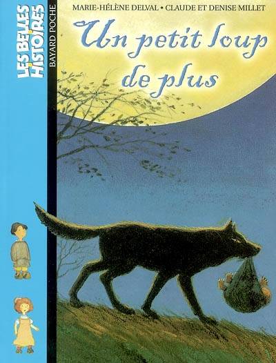 Un petit loup de plus | Marie-Hélène Delval, Claude Millet, Denise Millet