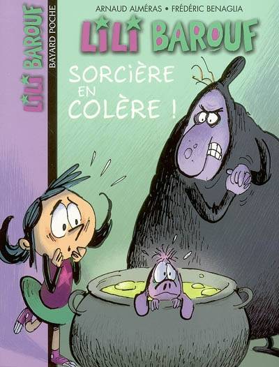 Lili Barouf. Vol. 3. Sorcière en colère ! | Arnaud Alméras, Frédéric Benaglia