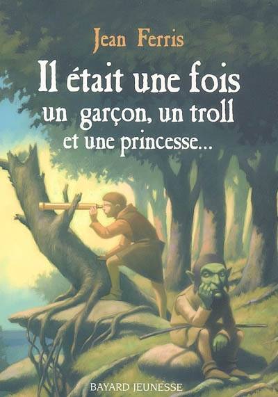 Il était une fois un garçon, un troll et une princesse... | Jean Ferris, Sidonie Van den Dries