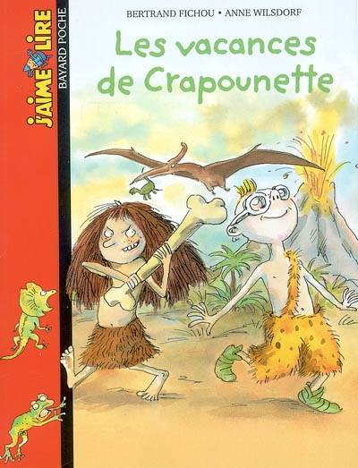 Les vacances de Crapounette | Bertrand Fichou, Anne Wilsdorf