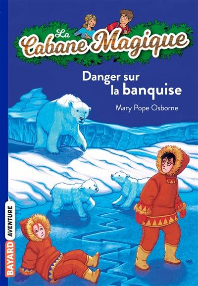 La cabane magique. Vol. 15. Danger sur la banquise | Mary Pope Osborne, Philippe Masson, Marie-Hélène Delval