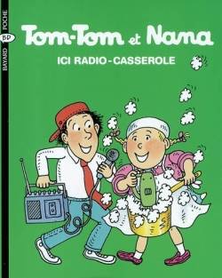 Tom-Tom et Nana. Vol. 11. Ici radio-casserole | Jacqueline Cohen, Evelyne Reberg, Xavier Séguin, Bernadette Després