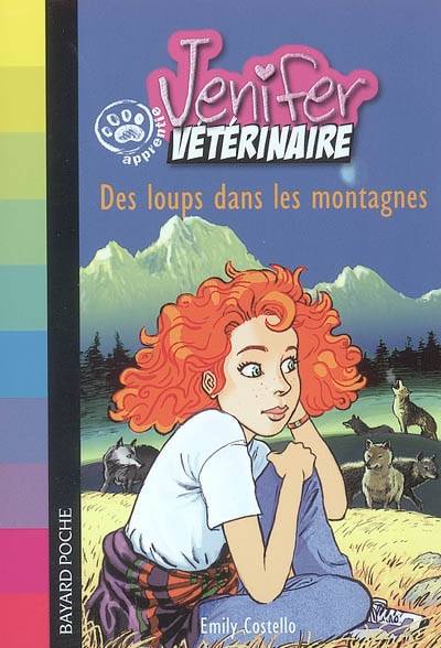 Jenifer, apprentie vétérinaire. Vol. 2005. Des loups dans les montagnes | Emily Costello, Christian Heinrich, Joëlle Touati