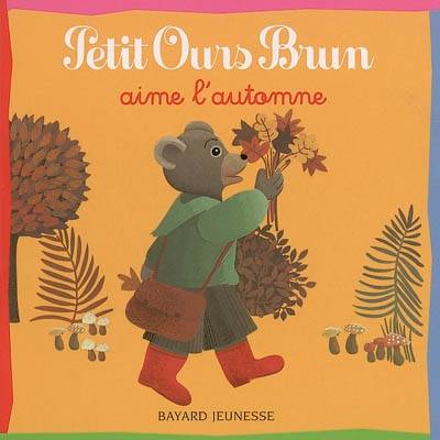 Petit Ours Brun aime l'automne | Marie Aubinais, Danièle Bour