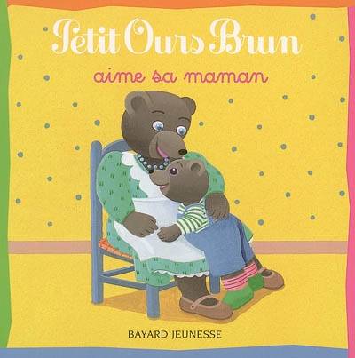 Petit Ours Brun aime sa maman | Marie Aubinais, Danièle Bour