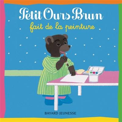 Petit Ours Brun fait de la peinture | Danièle Bour