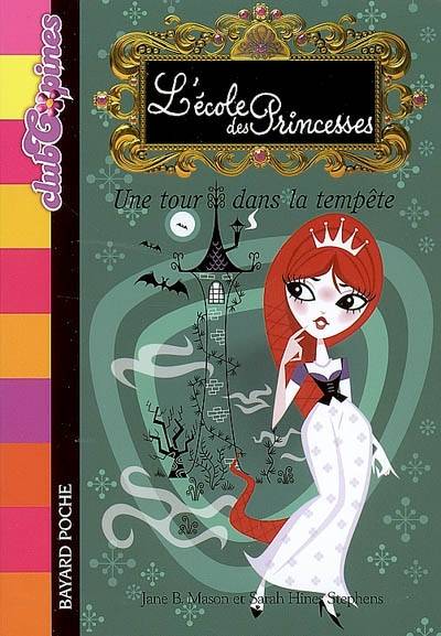 L'école des princesses. Vol. 3. Une tour dans la tempête | Jane B. Mason, Sarah Hines Stephens