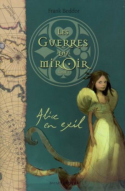 Les guerres du miroir. Vol. 1. Alice en exil | Frank Beddor, Sidonie Van den Dries