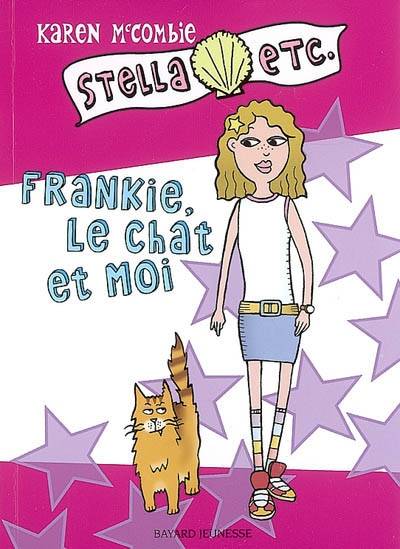 Stella, etc.. Vol. 1. Frankie, le chat et moi | Karen McCombie, Florence Bellot