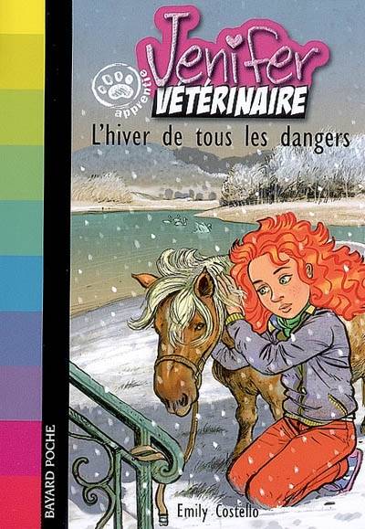 Jenifer, apprentie vétérinaire. Vol. 2007. L'hiver de tous les dangers | Emily Costello, Christian Heinrich, Julien Chèvre