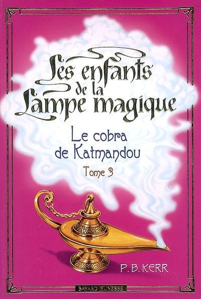 Les enfants de la lampe magique. Vol. 3. Le cobra de Katmandou | Philip Kerr, Pascale Jusforgues