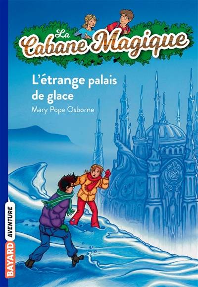 La cabane magique. Vol. 27. L'étrange palais de glace | Mary Pope Osborne, Philippe Masson, Marie-Hélène Delval