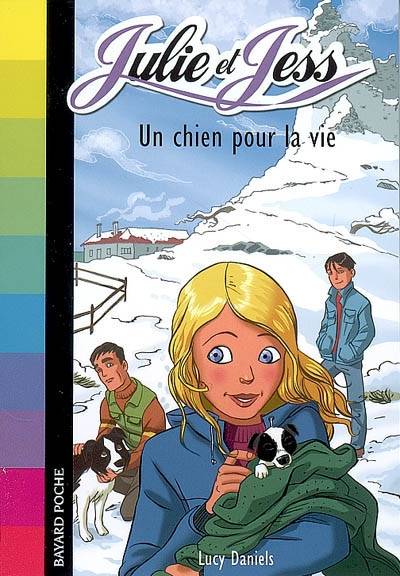 Julie et Jess. Vol. 1. Un chien pour la vie | Lucy Daniels, François Foyard