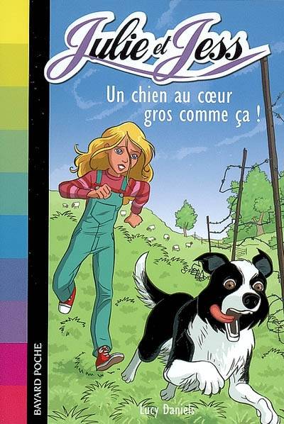 Julie et Jess. Vol. 2. Un chien au coeur gros comme ça ! | Lucy Daniels, François Foyard