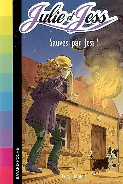 Julie et Jess. Vol. 4. Sauvés par Jess ! | Lucy Daniels, François Foyard, Anne-Marie Pol