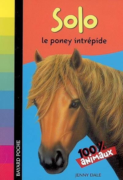 Solo, le poney intrépide | Jenny Dale, Julien Chèvre